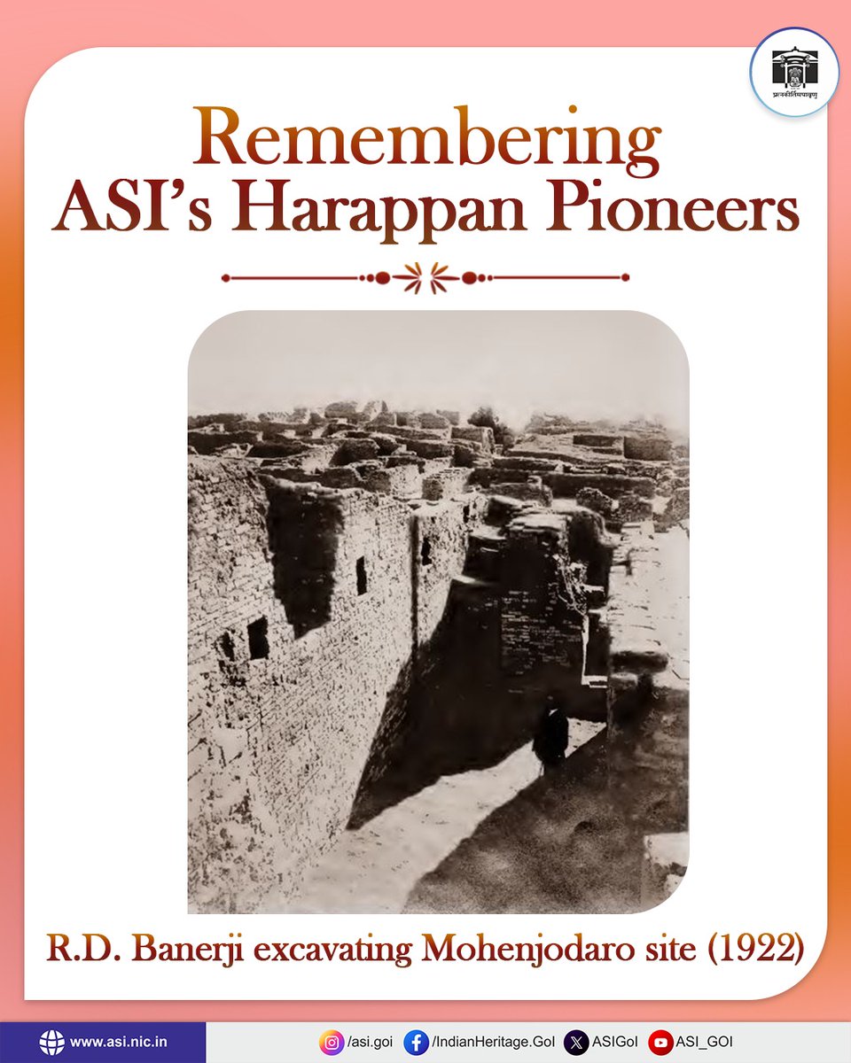 On their Birth Anniversaries, the Archaeological Survey of India pays tribute to two of the pioneers of Mohenjodaro excavations- Shri Rakhaldas Banerji (12th April 1885-23rd May 1930) and Shri Madho Sarup Vats (12th April 1896-7th December 1955).

A multifaceted scholar, Shri