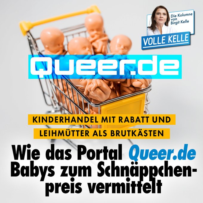 Birgit_Kelle's tweet photo. Ergänzung: Hier meine #VolleKelle Kolumne noch einmal ausführlich zu der Sache. Das Portal verstößt gleich gegen zwei Gesetze mit so einer Anzeigenschaltung und: "Es stellt sich sogar noch die Frage, ob https://t.co/nYgbncLRMY hier eine Provision kassiert, für jeden erfolgreich geworbenen Kunden, ob also https://t.co/nYgbncLRMY an dem Kinderhandel im Namen von queeren Familiengründungsphantasien auch noch mitverdient, damit wären sie am Geschäft beteiligt. Erstaunliche Parallelen tun sich auf, wenn man die Methode der „Leihmutterschaft“ als das begreift, was sie ist: ein konsequentes Weiterdenken der Gender-Theorie. Wer glaubt, man habe abseits biologischer Disposition das Recht, eine Frau zu sein, glaubt auch, jeder habe das Recht, eine Mutter oder ein Vater zu sein." https://t.co/GoBo68Y6AQ