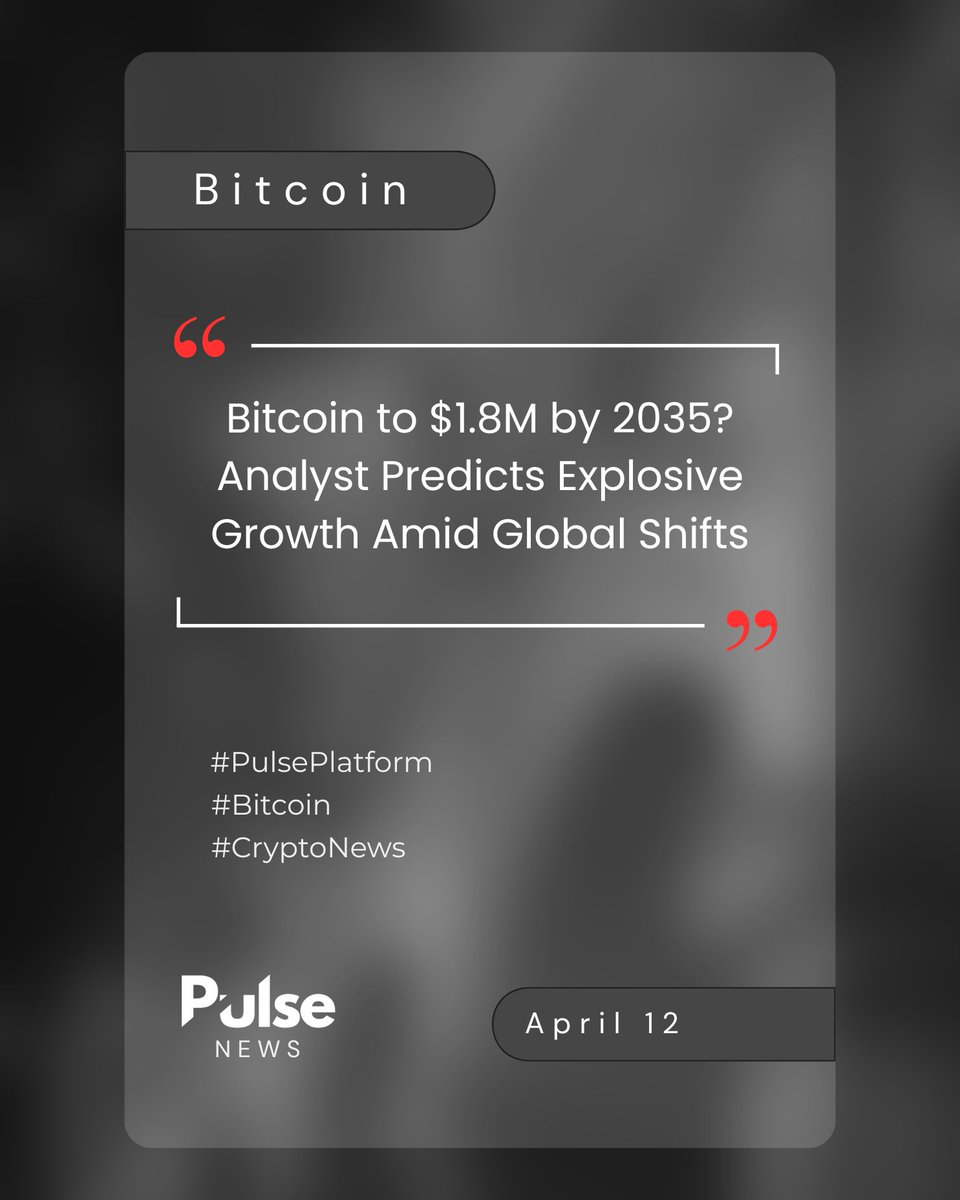Pulse_Platform1's tweet photo. Bitcoin to $1.8M by 2035?
Analyst predicts massive gains amid trade war tensions & global shifts.
Bullish trend. High impact.
Is your portfolio future-ready?
#Bitcoin #CryptoNews #BTC2035 #Gold #PulsePlatform https://t.co/x7PLCudih3