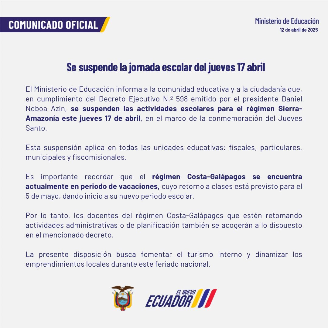 [COMUNICADO] El Ministerio de Educación informa que se suspenden las actividades escolares el jueves 17 de abril de 2025, en todo el territorio nacional, en los sostenimientos: fiscales, particulares, municipales y fiscomisionales, en estricto cumplimiento del Decreto Ejecutivo