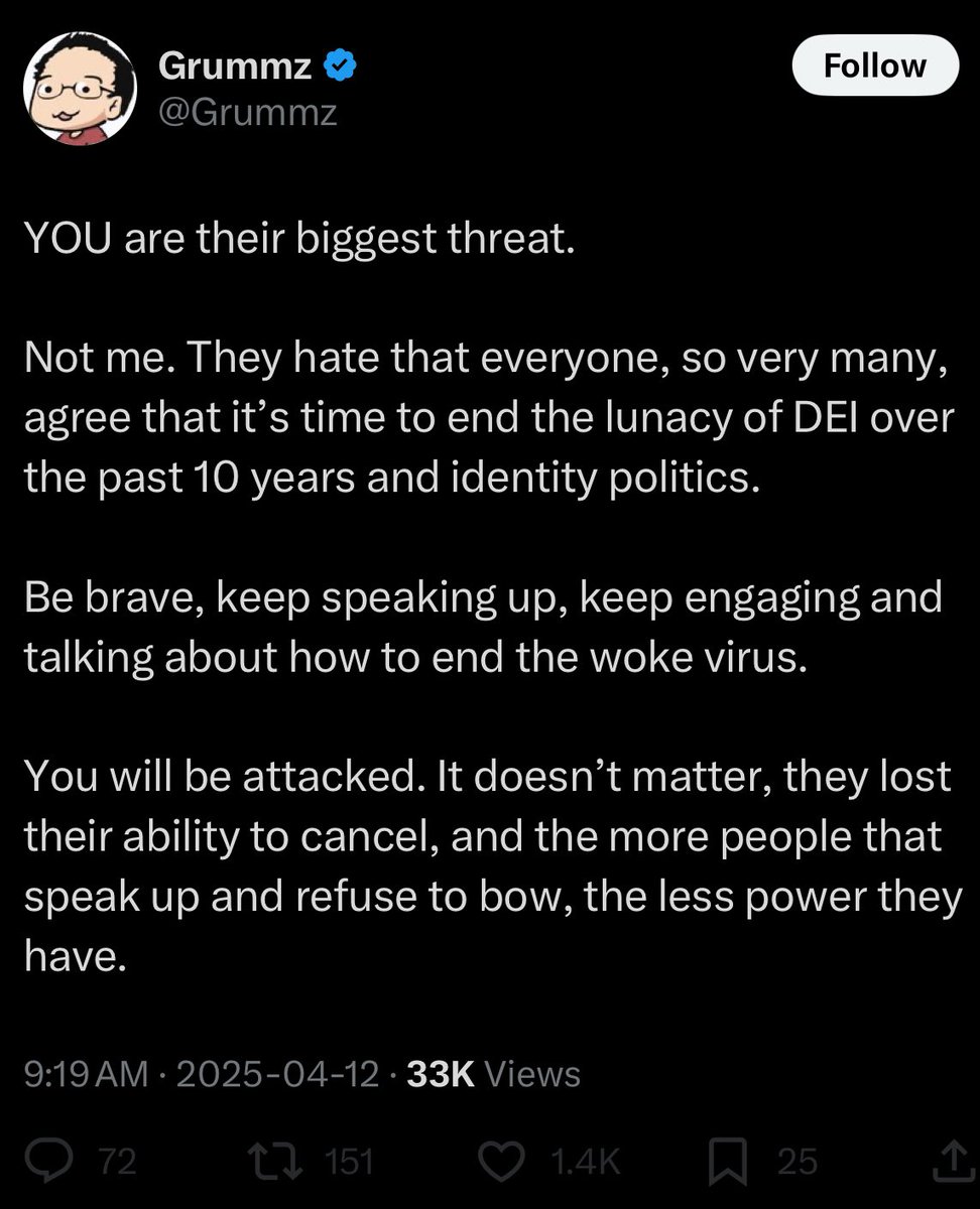 Bro keeps taking pages out of the Trump playbook. Nah man. We just hate you. Normal people don’t give a shit about “DEI.” You just foster a community of hateful weirdos. Once you finally stfu they won’t be targeted with the same force as you.