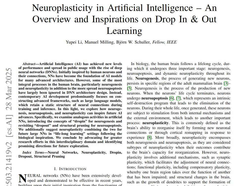 rohanpaul_ai's tweet photo. Current AI models, like Deep Neural Networks (DNNs), typically use static structures during training and use.

This contrasts with the human brain's dynamic nature.

The paper suggests AI can mimic brain processes like neurogenesis (neuron creation) and neuroapoptosis (neuron death) for more adaptive models.

It introduces 'dropin' (adding neurons) and revisits 'dropout' and 'structural pruning' (removing neurons), combining them to simulate neuroplasticity in AI.

📌 Dropin dynamically adds neurons, letting models adapt capacity during training based on performance needs.

📌 Combining dropin/dropout simulates neuroplasticity, auto-adjusting model complexity for better task adaptation.

📌 This plasticity balances adding capacity (dropin) and regularization (dropout) for potentially better lifelong learning.

----------

Methods Explored in this Paper 🔧:

→ The paper proposes "dropin" learning, analogous to neurogenesis, where new neurons or connections are added to a network during training, potentially triggered by performance convergence (loss changes less than a threshold delta).

→ It contrasts this with existing techniques like "dropout" (temporary random neuron deactivation during training to prevent overfitting) and "structural pruning" (permanent removal of neurons or connections based on criteria like low magnitude or activation).

→ Combining dropin with dropout/pruning allows for dynamic network adjustments, mimicking biological neuroplasticity, where networks can grow or shrink based on task demands or data changes.

----------------------------

Paper - arxiv. org/abs/2503.21419

Paper Title: "Neuroplasticity in AI -- An Overview and Inspirations on Drop In & Out Learning"