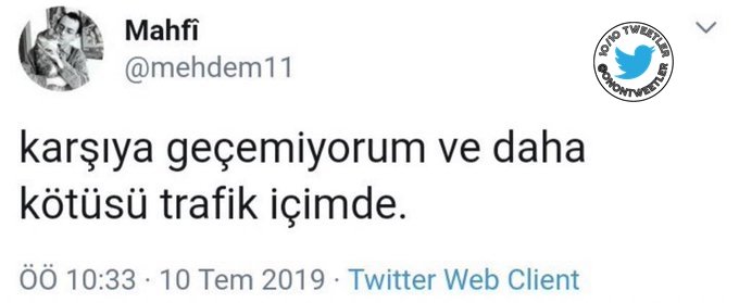 "Karşıya geçemiyorum ve daha kötüsü trafik içimde."