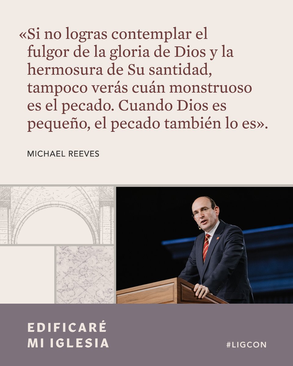 «Si no logras contemplar el fulgor de la gloria de Dios y la hermosura de Su santidad, tampoco verás cuán monstruoso es el pecado. Cuando Dios es pequeño, el pecado también lo es». —Michael Reeves #ligcon