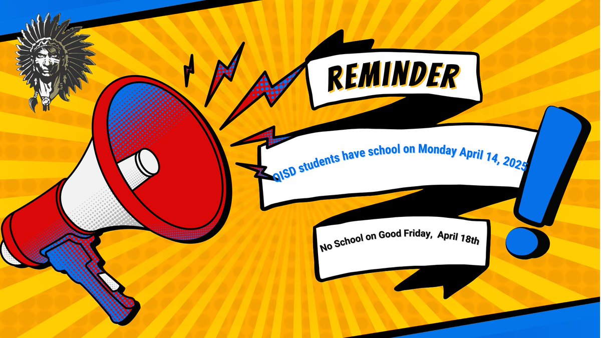 Reminder: Quanah ISD Students will have school on Monday 4/14/2025. Good Friday, 4/18/2025 is a staff and student holiday.