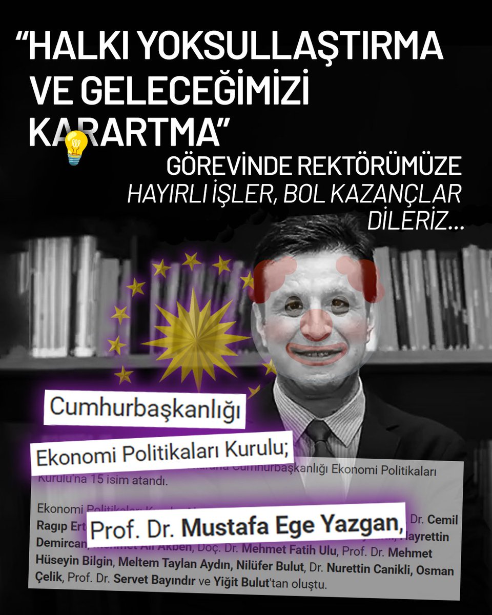 bilgilisusmuyor's tweet photo. 📣 [ SKANDAL ] 

Resmî Gazete'de yayınlanan kararla Cumhurbaşkanlığı Ekonomi Politikaları Kurulu'na atanan 15 isim arasında üniversitemizin rektörü Prof. Dr. Mustafa Ege Yazgan da yer alıyor! 
👎🏻👎🏻👎🏻

***

Hepimizin iyi bir gelecek hayali ile geldiği, aydınlık ve ülkesine karşı sorumlu birer genç olmak üzere yetiştiğimiz üniversitemizin rektörü;

ülkemizin ve halkın geleceğini karartmak, bizi geleceksizleştirmek üzere kurulmuş AKP'nin memuru olarak yoluna devam edecek. 

Reklama gelince özgürlükler ve güvenli alan kavramlarıyla nitelenen Bilgi Üniversitemiz için utanç verici bu durumu kabul etmiyoruz! 

Sermayenin dalkavuklarının içimize kadar sızmış olması bizi göreve çağırıyor. 

Üniversitemizde ne rantçı ve piyasacı zihniyeti ne de AKP memurlarını istemiyoruz! 

#BoyunEğme
#BilgiliSusmuyor