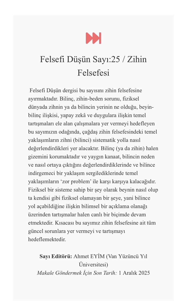 📌25. sayımız Prof. Dr. Ahmet Eyim editörlüğünde “Zihin Felsefesi” olacaktır. İlgili sayının makale teslim son tarihi 1 Aralık 2025’dir.