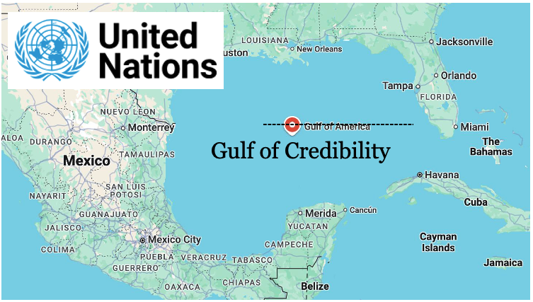 United Nations Approves "Gulf of Credibility" naming for  body of water recently rebranded as Gulf of America.