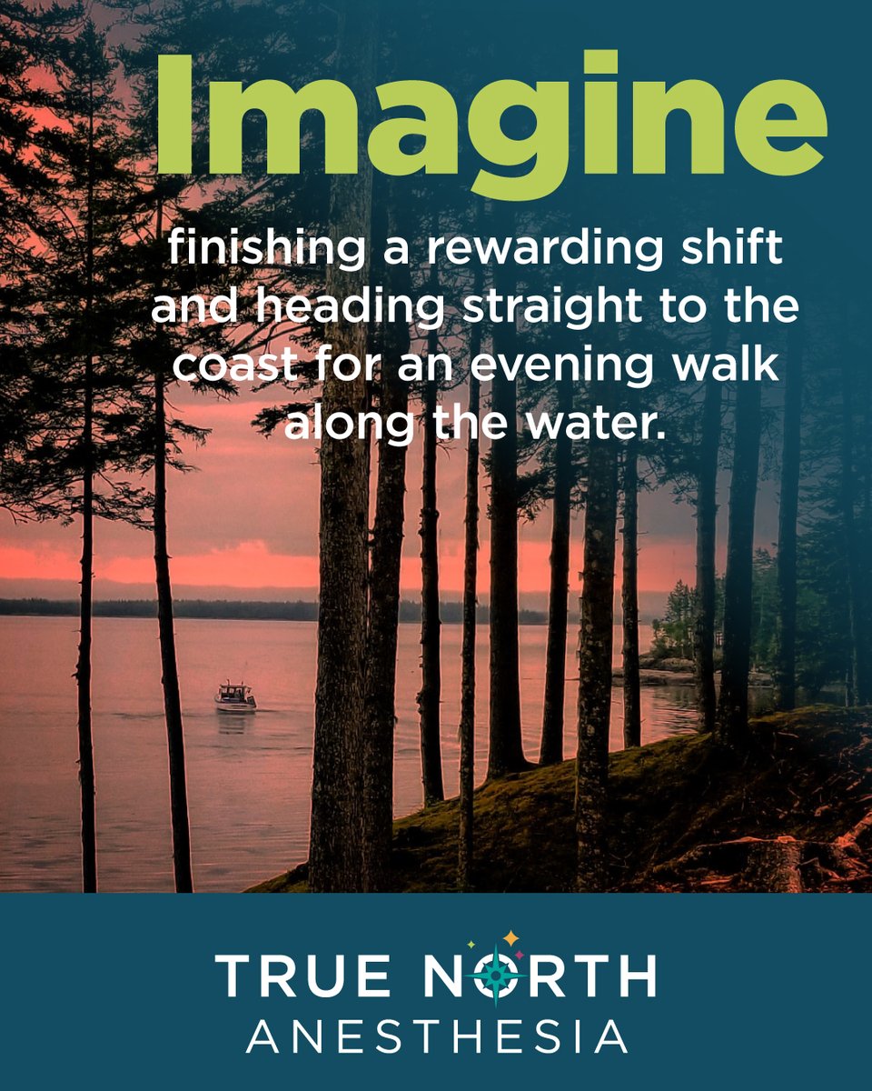 Imagine finishing a rewarding shift and heading straight to the coast for an evening walk along the water. That’s not a vacation—it’s everyday life for CRNAs at True North Anesthesia.

Maine is calling. truenorthanesthesia.com