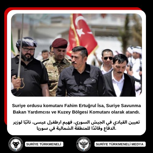 تعيين القيادي في الجيش السوري، فهيم ارطغرل عيسى، نائبًا لوزير الدفاع وقائدًا للمنطقة الشمالية في سوريا.

Suriye ordusu komutanı Fahim Ertuğrul İsa, Suriye Savunma Bakan Yardımcısı ve Kuzey Bölgesi Komutanı olarak atandı.
<a href="/fehimisa1/">Fehim Ertuğrul İsa</a>