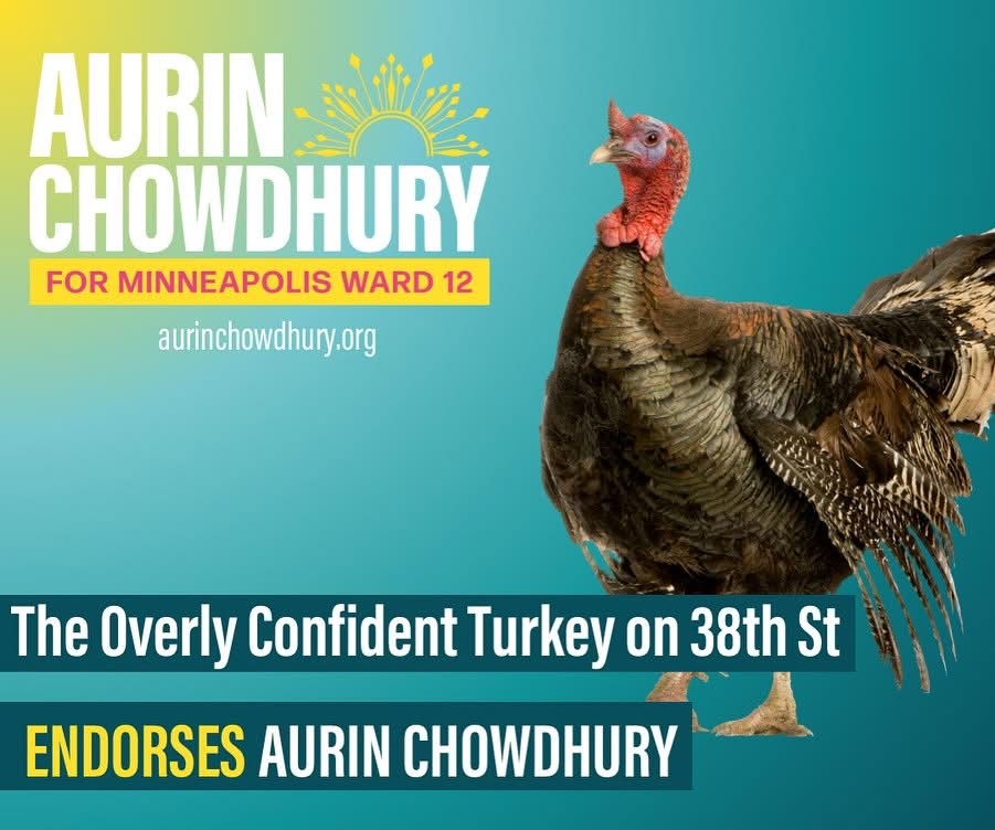 realBeckaT's tweet photo. I appreciate my opponent’s humor. I actually like Aurin—she’s charming and kind-hearted.  She has a bright future... in something else.

The Overly Confident Turkey endorsed her. I didn’t seek his endorsement—and here’s why.

I’ve been around long enough to know what happens when too many turkeys run the coop. Strutting, pecking, and no flight. Somehow, the grain always goes missing. It’s like Animal Farm—the loudest voices are busy protecting their own power, while the real problems go unaddressed.

Aurin’s campaign has racked up endorsements from all the usual barnyard suspects—some loud, some flashy, and a few more concerned with their own place at the table than solving real problems. Some still shaking off scandals like feathers in the wind.

So no—I didn’t ask the Overly Confident Turkey for his endorsement. I knew from the start I’d be running a different kind of campaign.

Instead, I’m proud to be endorsed by:

🧠 Logic
📊 Statistics
✏️ Occam’s Razor
🧮 Mathematics
📚 Basic Economics
📒 Accounting
🧭 Ethics
🪞 Accountability
📜 The Minneapolis City Charter

…and hundreds of high schoolers who passed Algebra because I showed up when others didn’t.

While my opponent’s coalition looks like a parade of opportunists with a lot to protect, my team is made up of the residents of Ward 12, looking to help their neighbors.

When the time comes, you know what to do:
Vote 4 Becka

City Council.
Less gobbling. More grounding.
Things that actually add up.