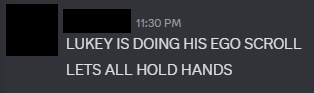 Discord messages that read, "LUKEY IS DOING HIS EGO SCROLL
LETS ALL HOLD HANDS"