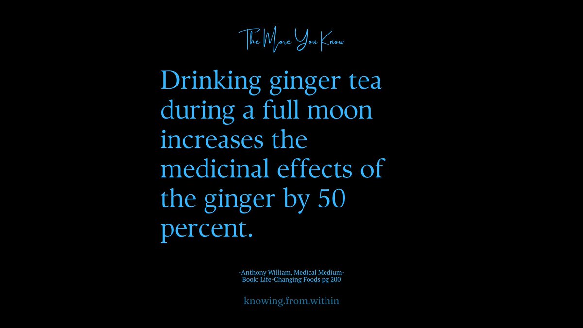 Drink some ginger tea during the Full Moon.