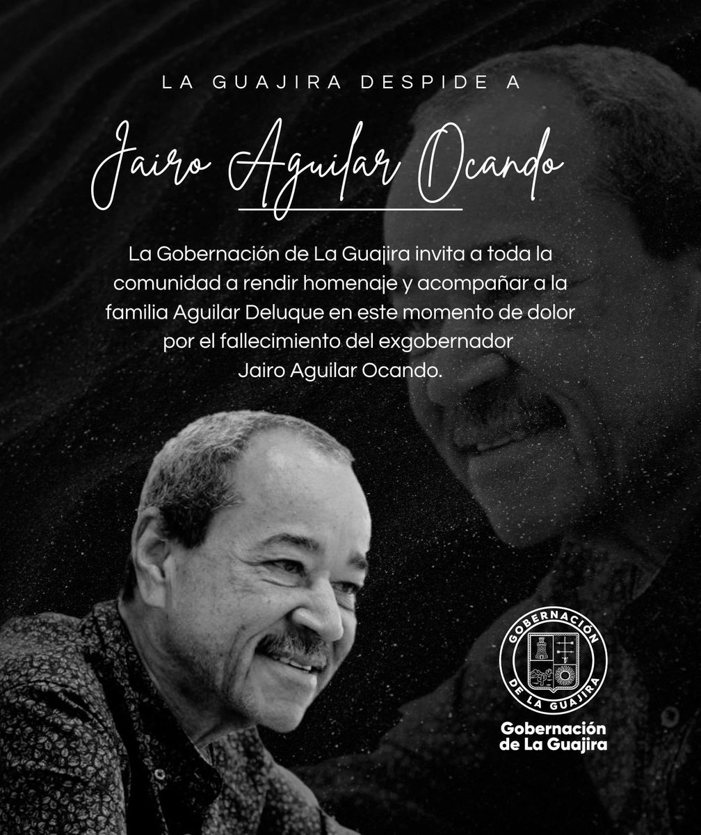 LAGUAJIRAGOB's tweet photo. La Gobernación de La Guajira invita a toda la comunidad a rendir homenaje y acompañar a la familia Aguilar Deluque en este momento de dolor por el fallecimiento del exgobernador
Jairo Aguilar Ocando. https://t.co/iQ8OX0KcA4