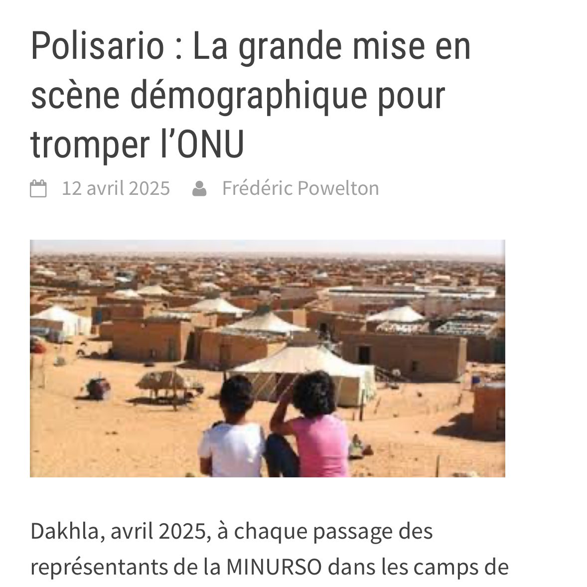 SamjLondon's tweet photo. Western Sahara: Exposing Algeria’s Manufactured Crisis and its Terrorist Proxies...

Western Sahara remains one of the most misunderstood conflicts globally — particularly in Europe and the U.S. What many don't realize is that this crisis is not a grassroots struggle, but a geopolitical ploy manufactured by a state-sponsor of terrorism Algeria to undermine Morocco’s stability.

For decades, Algeria has propped up the terrorist Polisario Front with funding, arms, and military training. Let’s be absolutely clear: they are not a separatist movement, but a terrorist organization that falsely claims to represent the so-called Sahrawi people.

Their true objective is to undermine Morocco’s sovereignty over its southern provinces. After the failure of their military campaigns, the Polisario—backed by Algeria—has shifted tactics, waging a ruthless war of propaganda and disinformation. Through fake news and fabricated narratives, they seek to manipulate international opinion. This dangerous campaign must be exposed and actively countered with facts, truth, and global awareness.

While Morocco advances development, education, and economic growth in the region, the Polisario spreads a fabricated narrative of oppression, sustained by Algerian and the Polisario propaganda.

They are notorious for churning out fake news and propaganda by the truckload, and continue to flood media channels with disinformation to distort the truth and mislead the international community.

This disinformation must be countered. 

The French-language article shared by @NMalainin
 via "Shael Intelligence" is essential reading and a crucial step toward exposing the truth.

A translation of article tweeted by @NMalainin: 

Polisario: The Grand Demographic Staging to Deceive the UN

Each time MINURSO representatives visit the Tindouf camps, the same, almost theatrical, scenario is repeated.

"Thousands" of so-called Sahrawis appear as if by magic, brandishing political slogans and Polisario banners. This crowd, supposedly representing the voice of the Sahrawi population, impresses foreign observers. But behind this carefully orchestrated staging by the Algerian military regime, lies a very different and far less glamorous reality.

In truth, the permanent population of the Tindouf camps is believed to be no more than 18,000, according to several regional sources and independent witnesses.

A large proportion of these residents are not even of Sahrawi origin, but rather sub-Saharan migrants living in these camps, often used as "political extras" by the Polisario Front. Their presence is activated and publicized only during UN visits, with a simple goal: to manipulate figures and artificially inflate the movement's demographic significance.

The goal? To make the international community believe that the Polisario represents a vast oppressed population, when in reality, the majority of genuine Sahrawis have made another choice: that of stability and development, in Morocco, in the southern provinces, or abroad—in Spain, the Canary Islands, or France. It is they, these integrated, active, and free families, who today embody the future of the Sahara, far from the rigid narratives and victimization perpetuated by the Polisario.

This dangerous game of demographic falsification poses a serious legitimacy problem. How can an organization claim to represent a population for which it has neither the majority nor the effective support of? How can the United Nations base any mediation on such clearly manipulated data? Morocco, for its part, is pursuing a clear development dynamic in the Saharan provinces, with large-scale economic projects, growing political participation by Sahrawis, and increased diplomatic recognition on the international stage. Meanwhile, the Polisario clings to an outdated narrative, fueled by dubious communication strategies and hopeless ideological isolation.

According to analysts, it is time for the international community to open its eyes to this manipulation. The Sahara cannot be held hostage to an illusion maintained by a minority disconnected from reality. A just and lasting solution requires first and foremost recognition by those who actually live on Saharan land, not by those who simply claim it from tents erected for the occasion.

"This is a facade," says an expert in Saharan geopolitics, speaking on condition of anonymity. "The Polisario mobilizes populations outside the historical Sahrawi identity to artificially inflate the numbers, thus creating an illusion of critical mass within the international community."

MINURSO, often criticized for its passive role, thus finds itself at the heart of a complex diplomatic chessboard, where appearances can distort perceptions. While humanitarian and political issues persist, the need for a transparent and independent audit of the true demographic situation in the Tindouf camps could prove to be an essential step towards clarifying the Saharan situation.

https://t.co/a1qYuUza3v
