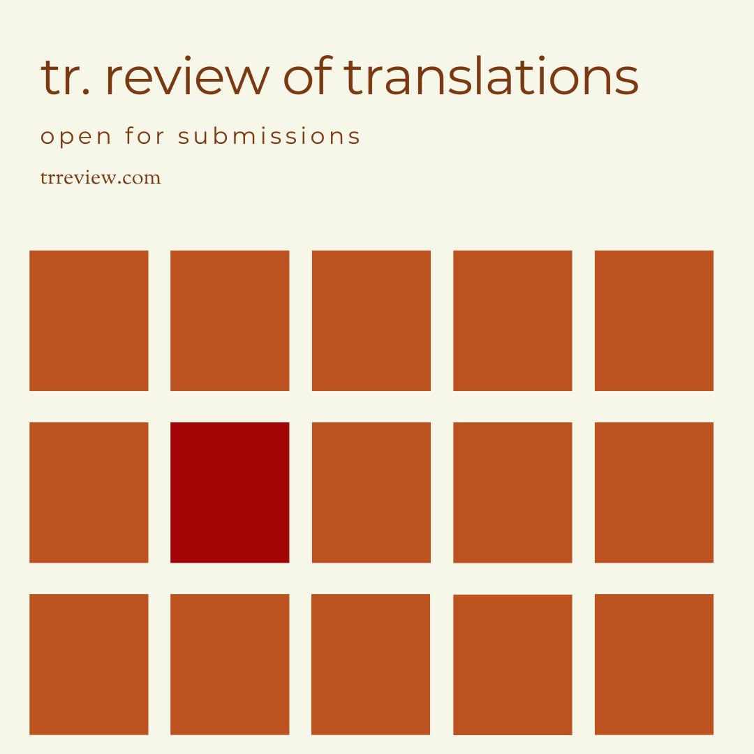 we are open for submissions. please share with your literary translation contacts and networks. thank you. 

trreview.com