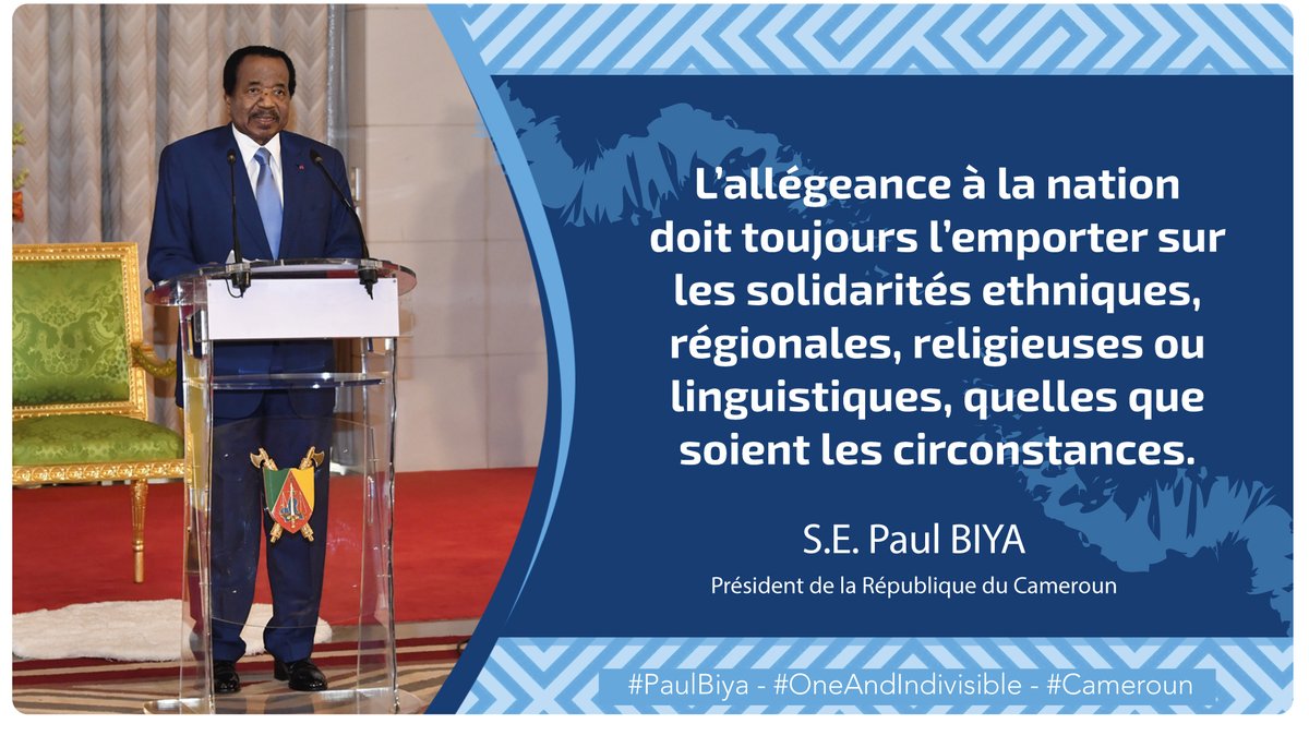 L’allégeance à la nation doit toujours l’emporter sur les solidarités ethniques, régionales, religieuses ou linguistiques, quelles que soient les circonstances.

#PaulBiya
#OneAndIndivisible
#Cameroun