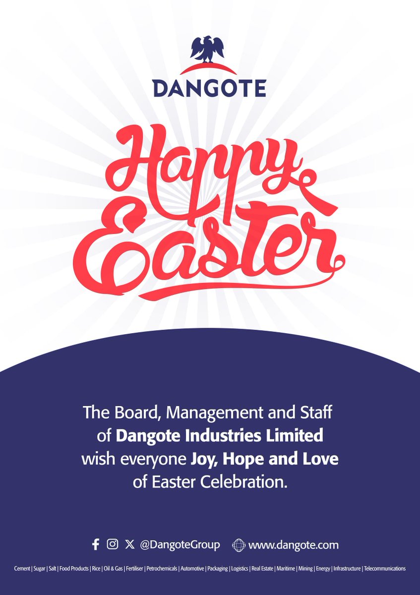 The Board, Management and Staff of
Dangote Industries Limited
wish everyone Joy, Hope and Love of Easter Celebration.