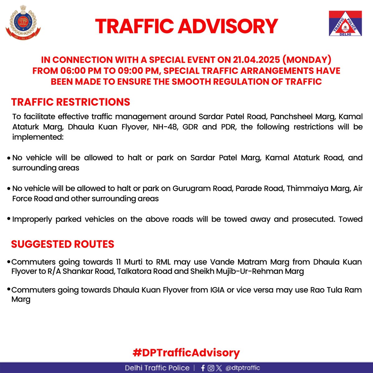 dtptraffic's tweet photo. TRAFFIC ADVISORY

Special traffic arrangements will be in place on 21.04.2025 (Monday) from 06:00 PM to 09:00 PM due to a special event to ensure smooth traffic flow. 

Kindly follow the advisory.

#DPTrafficAdvisory https://t.co/keT4laH75d