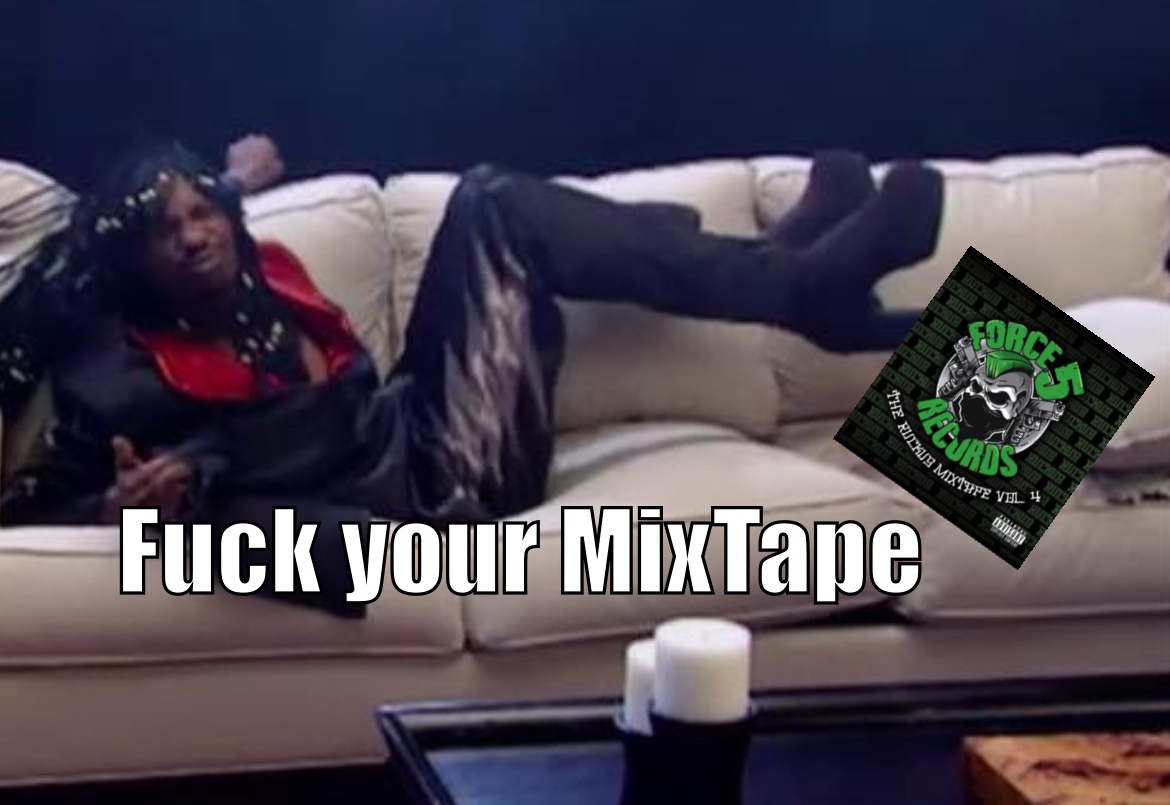 Fu*k your couch! 😂😂😂

I’m gonna harasss everyone 2 order the album via our webstore or pre-order it on iTunes! We sit at #8 on pre-order charts. Trying to hit #1 before it drops Friday, April 25th. If you support the RUCKUS MOVEMENT! Order!

||~THE RUCKUS MIXTAPE VOL. 4~||