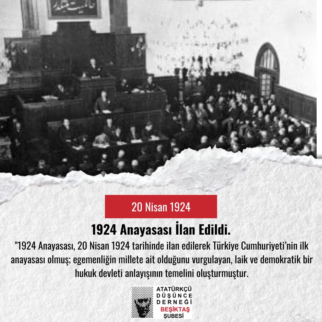 20 Nisan 1924 
1924 Anayasası ilan edildi. 

Atatürkçü Düşünce Derneği Beşiktaş Şubesi
