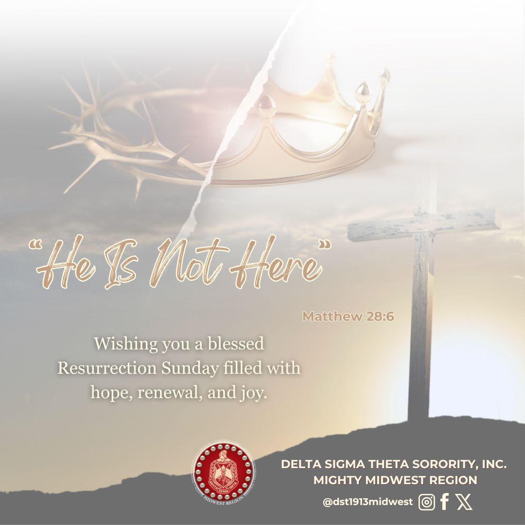 He is Risen!

On this Resurrection Sunday, the Midwest Region of Delta Sigma Theta Sorority, Inc. reflects on the power of faith, hope, and renewal. 

May this day bring you peace, purpose, and the promise of new beginnings.

#DST1913Midwest