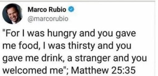 For I was hungry, and you voted against the school lunch program that provided me my only meal of the day, I was thirsty and you voted against clean water legislation, a stranger and you deported me without due process to an infamous prison in El Salvador.