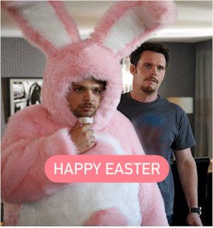 Happy Easter ya filthy animals !!!