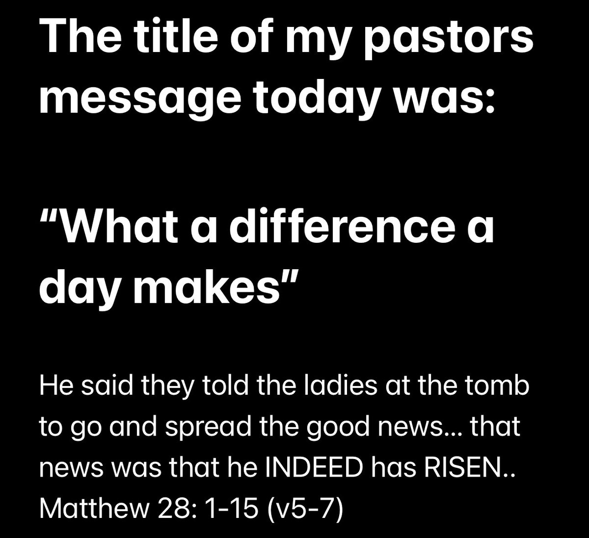 One day Jesus looked like a criminal being crucified on a cross. A few days later he was sitting on the throne. What a difference a day, or three days make. Happy Easter… HE HAS RISEN!!!