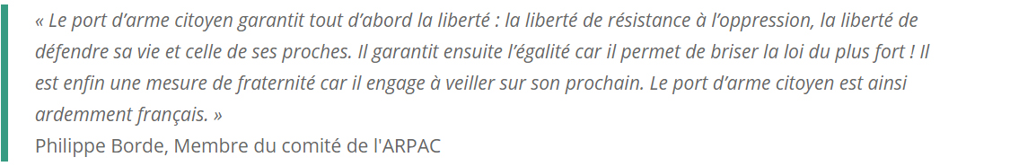 Un peuple n'est pas désarmé pour sa sécurité.

Le désarmement des citoyens par l'État est illégitime.

Rétablir et protéger le droit à la détention et au port d'armes pour la défense personnelle est consacrer le respect des droits naturels des individus.

ARPAC.eu