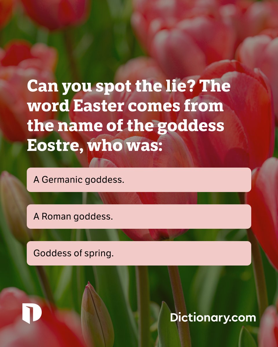 Dictionarycom's tweet image. Guess which one is the lie in the comments below, and head to our link in bio to uncover the truth in our notes section. 🐇 🌸 Happy Easter! 
#TwoTruthsandaLie #WordNerd #Easter #Eostre #Spring