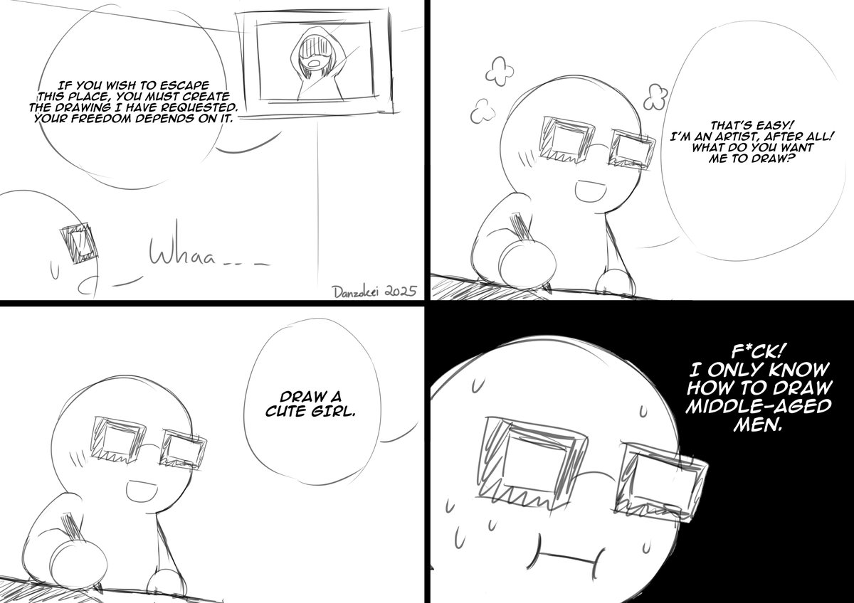 Just some random thoughts I had today.
If I ever find myself in this situation where I need to draw one of my art weaknesses, I'll be dead in a second (X﹏X)

I only like to draw middle-aged men with big tiddies LOL