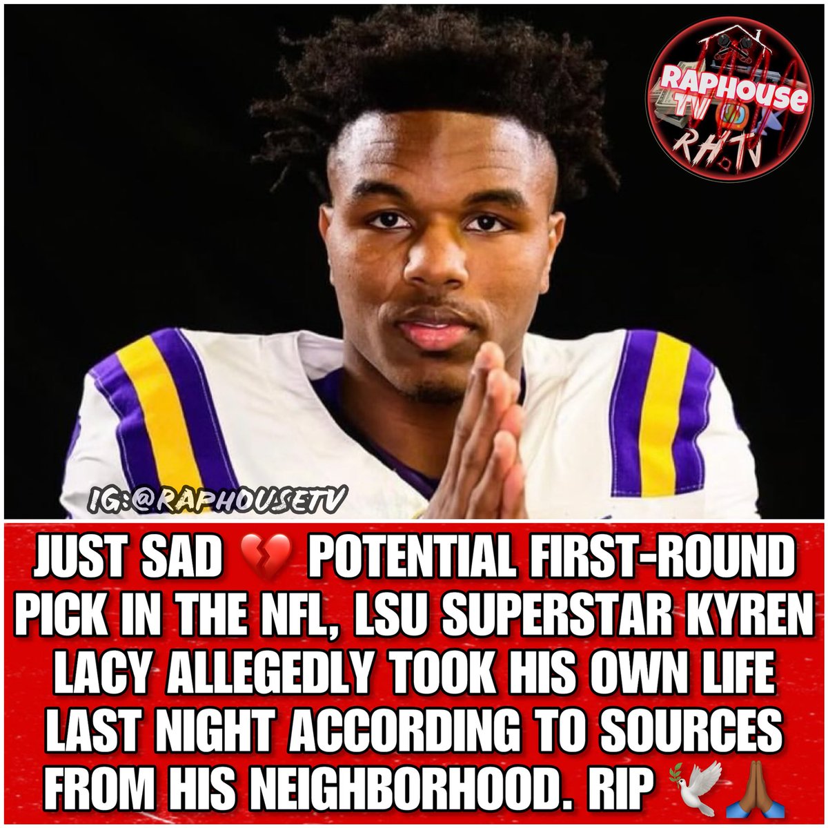 raphousetv2's tweet photo. Just sad 💔 potential first-round pick in the NFL, LSU superstar Kyren Lacy allegedly took his own life last night according to sources from his neighborhood. RIP 🕊️🙏🏾 https://t.co/djbHW3xS5s
