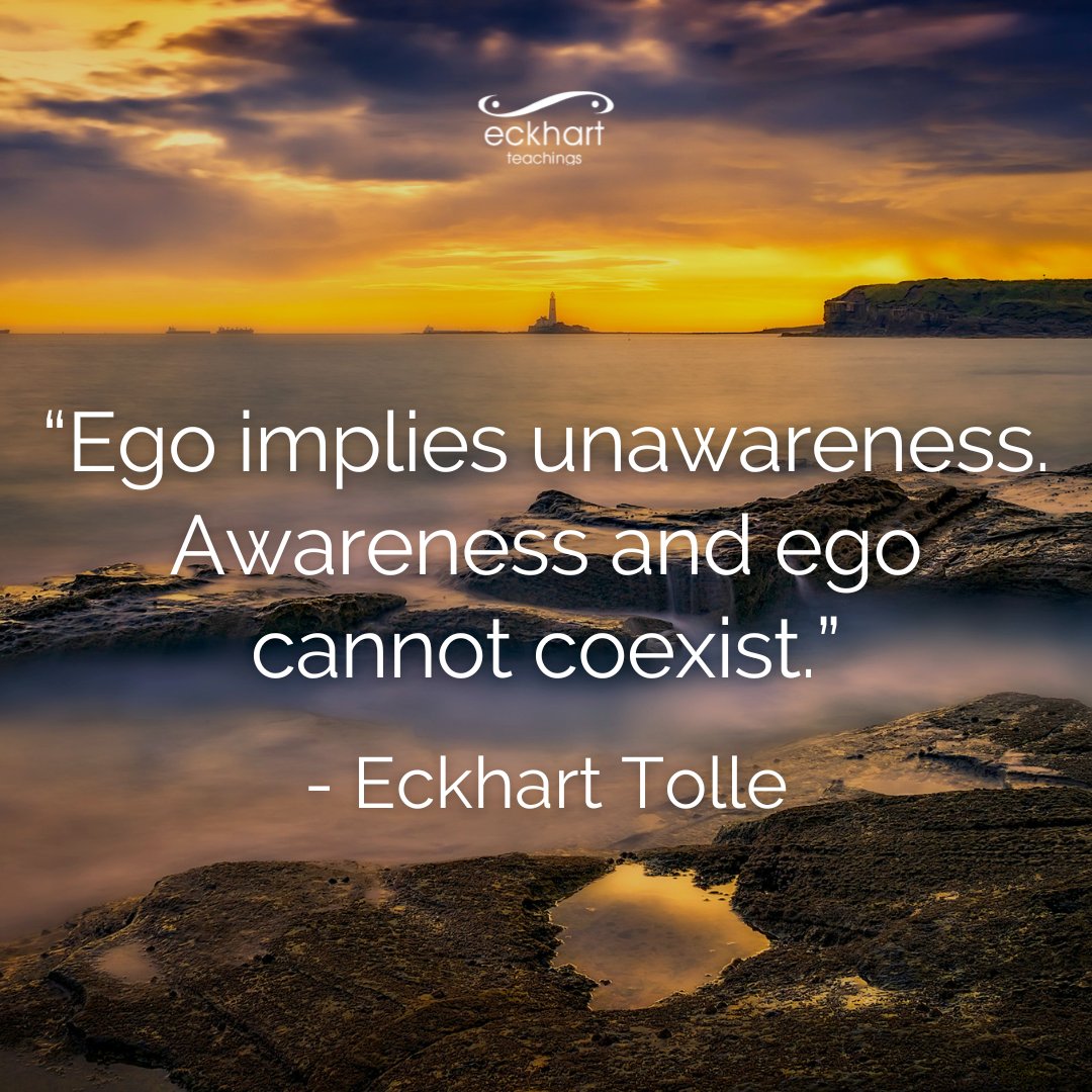 EckhartTolle's tweet photo. “Ego implies unawareness. Awareness and ego cannot coexist.” - Eckhart Tolle https://t.co/V7DpchZNfM