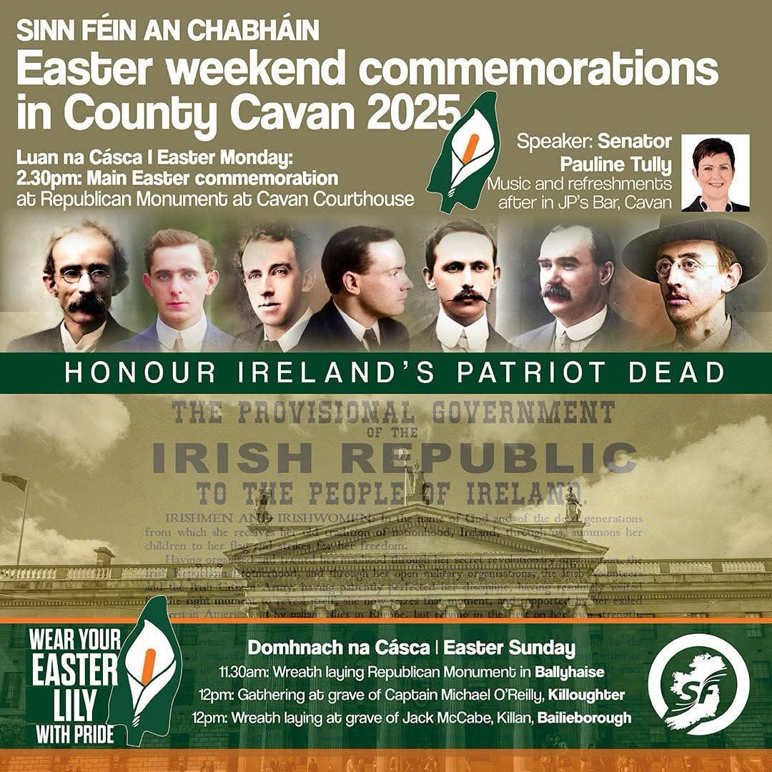 CavanSinnFein's tweet image. 🇮🇪 Comóradh na Cásca / County Cavan 2025 Easter Commemoration, Easter Monday 21st April in Cavan town.

Bígí linn agus cathaigí Lile na Cásca go bródúil. Come along and wear an Easter Lily with pride, to honour and remember those who fought and died for Irish freedom.
