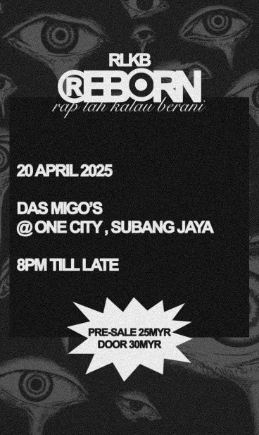 MuzikHiphopLkl's tweet image. Rap Lah Kalau Berani : Reborn 2025

🎤 4BONSU, Alienxin, BLZ, Gramonust, Kimjackz, KLANGBIA, MÆYØ, Renn &amp;amp; Qii

Hos: Dakgas

📍Lokasi : Das Migo’s, One City, Subang Jaya
📆Tarikh : 20 April 2025
🎫Tiket : RM25 (Pra-jualan) &amp;amp; RM30

Pautan untuk beli tiket:
wa.link/g0zgv8
