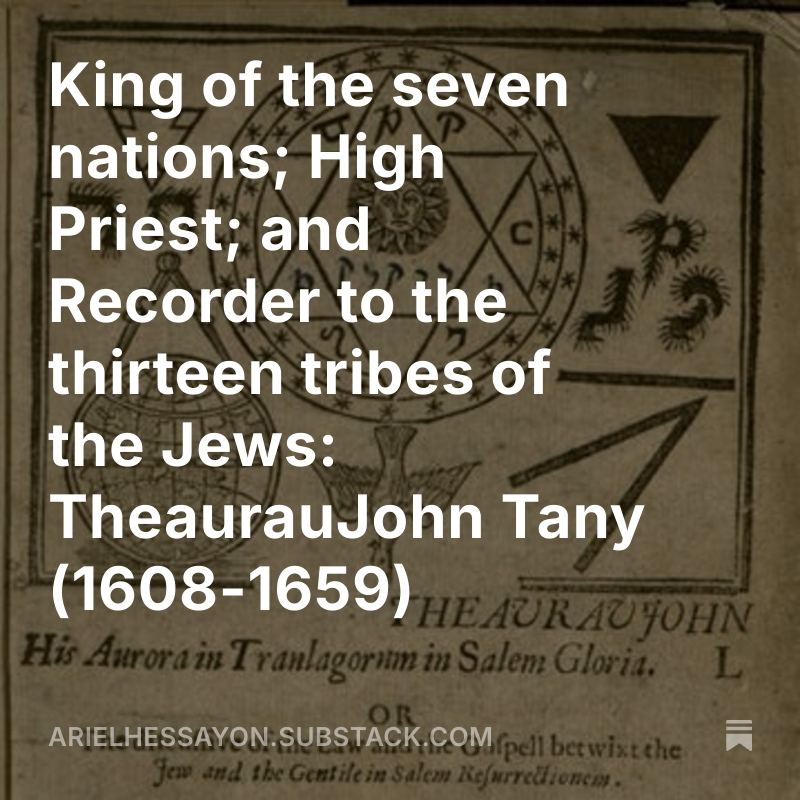 New essay on the extraordinary TheaurauJohn Tany (1608-1659)
arielhessayon.substack.com/p/king-of-the-…