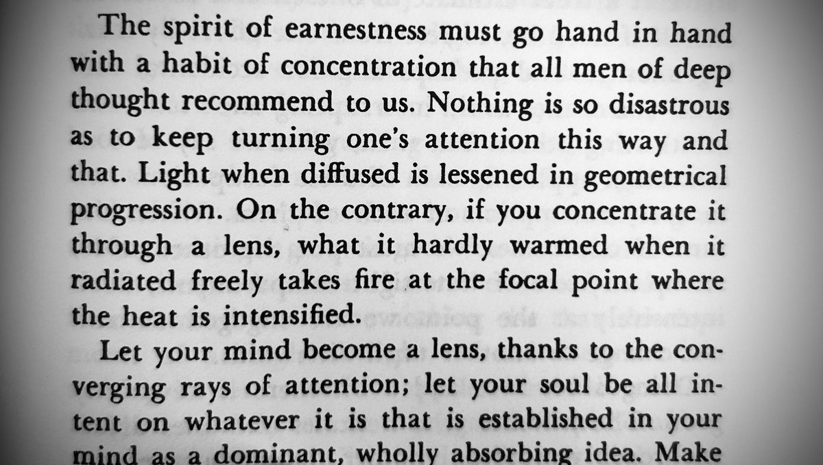 The Intellectual  Life 6.2  As it requires zeal, I also require concentration. Scattered attention is the enemy of the intellectual life.