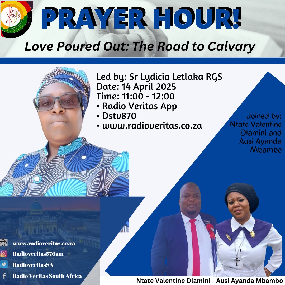 RadioVeritasSA's tweet image. #PrayerHour on #RadioVeritasSA #Dstv870 #RadioVeritasApp

📆 14 April 2025 
⏰ 11:00 - 12:00

Presenter: Sr Lydicia Letlaka RGS 
Joined by: Ntate Valentine Dlamini and Ausi Ayanda Mbambo
Theme: Love Poured Out: The Road to Calvary