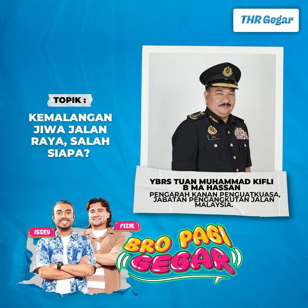 BRO PAGI GEGAR - KEMALANGAN JIWA JALAN RAYA, SALAH SIAPA? 

Dengarkan Bro Pagi Gegar bersama Pengarah Kanan Penguatkuasa JPJ Malaysia, YBrs. Tuan Muhammad Kifli bin Ma Hassan, yang akan mengupaskan pelbagai isu pada 14 April 2025 (Isnin) jam 09.00pagi di Saluran THR Gegar.