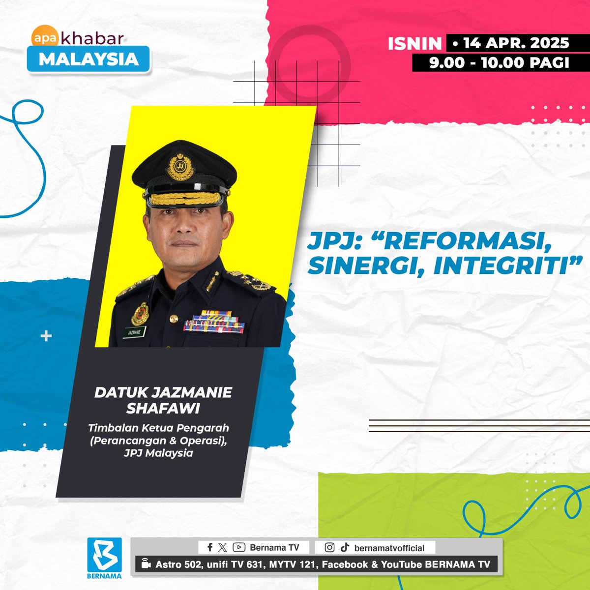 APA KHABAR MALAYSIA - JPJ : “REFORMASI, SINERGI, INTEGRITI” 

Saksikan Apa Khabar Malaysia bersama Timbalan Ketua Pengarah (Perancangan &amp; Operasi) JPJ Malaysia, YBhg. Datuk Jazmanie Shafawi, yang akan mengupaskan pelbagai isu pada 14 April 2025 (Isnin) jam 09.00pagi di Bernama TV