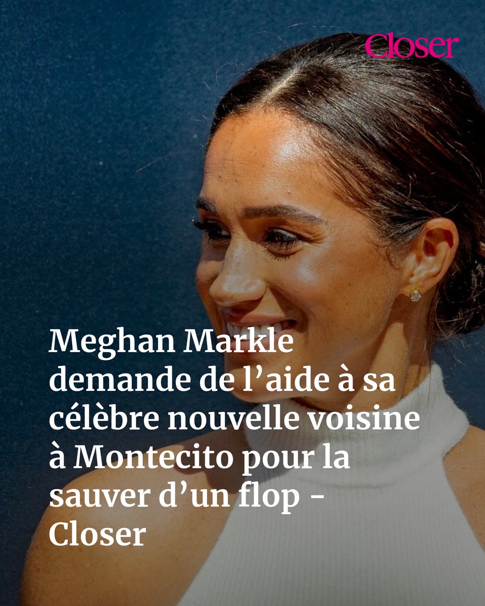Meghan Markle demande de l’aide à sa célèbre nouvelle voisine à Montecito pour la sauver d’un flop - Closer
➡️ l.closermag.fr/7ZY