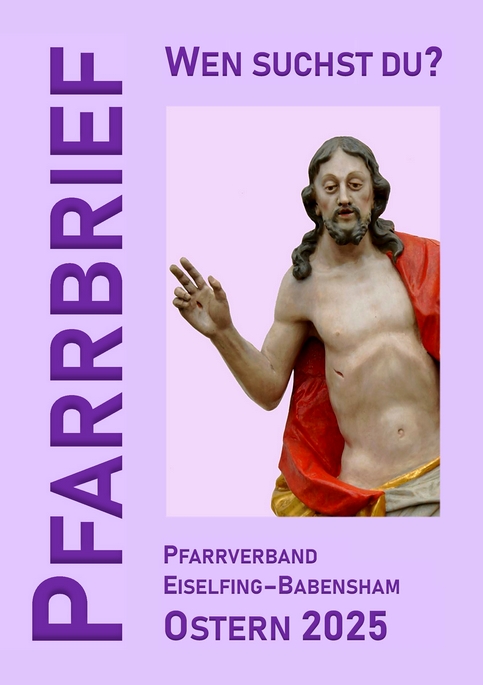 PGR_Babensham's tweet photo. Der Oster-Pfarrbrief 2025 des Pfarrverbands #Eiselfing-#Babensham steht unter dem Motto „Wen suchst Du?“ (Johannes 20, 13-15). Online abrufbar ist der Pfarrbrief wie immer über unsere Homepage:  https://t.co/ErLrKFG8fh https://t.co/y12fBeLbYH