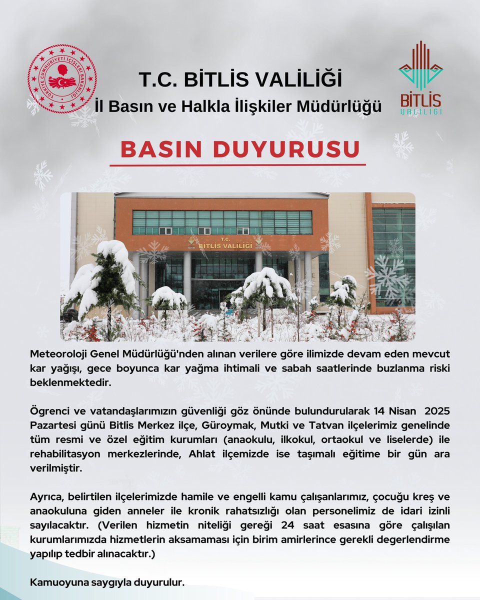❄️☃️14.04.2025 günü Bitlis Merkez ilçe, Güroymak, Mutki ve Tatvan ilçelerimizin genelinde  tüm resmi ve özel eğitim kurumları (anaokulu, ilkokul, ortaokul ve liselerde) ile rehabilitasyon merkezlerinde, Ahlat ilçemizde ise taşımalı eğitime bir (1) gün ara verilmiştir.