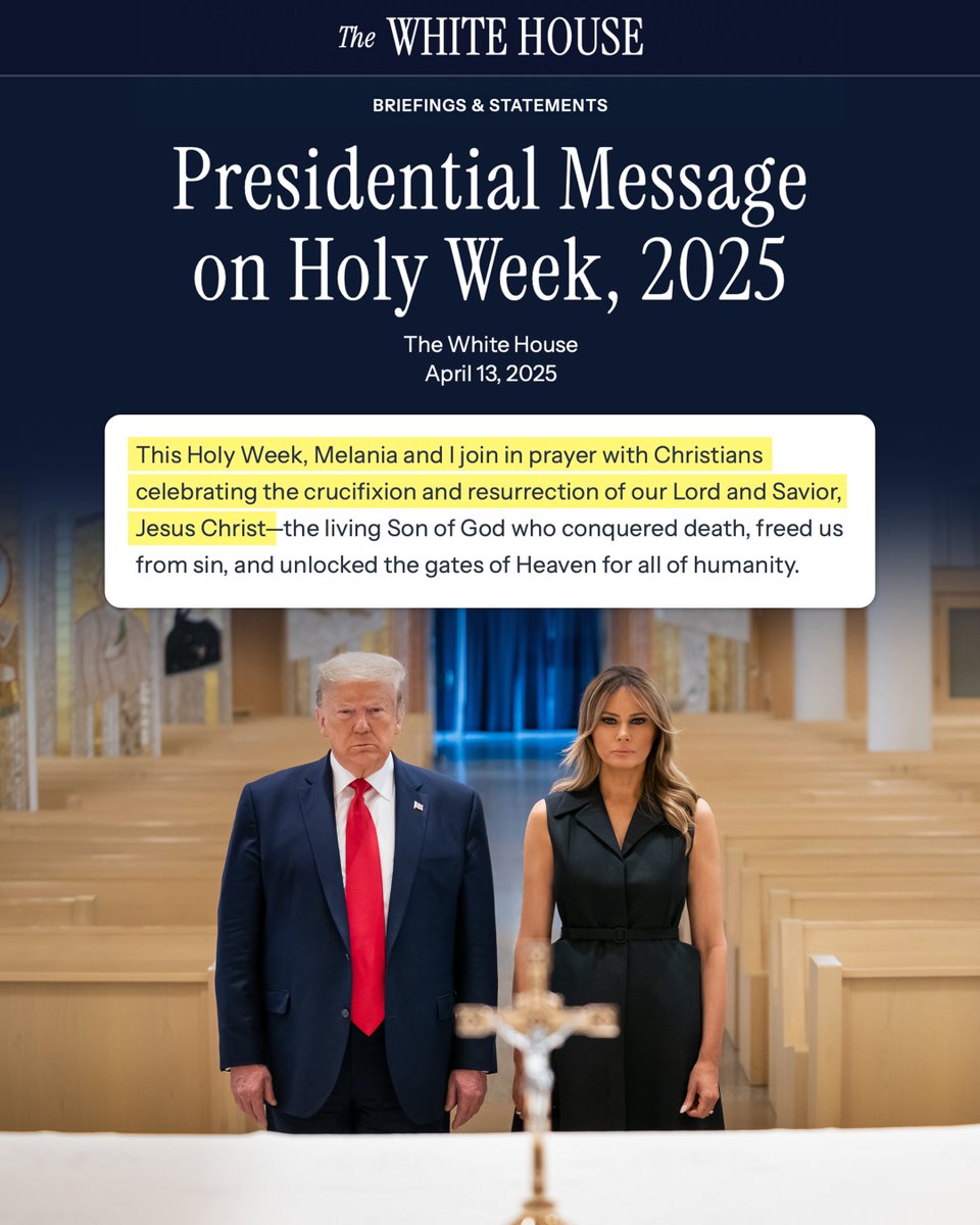 WhiteHouse's tweet image. ✝️"This Holy Week, Melania and I join in prayer with Christians celebrating the crucifixion and resurrection of our Lord and Savior, Jesus Christ—the living Son of God who conquered death, freed us from sin, and unlocked the gates of Heaven for all of humanity." –President Trump
