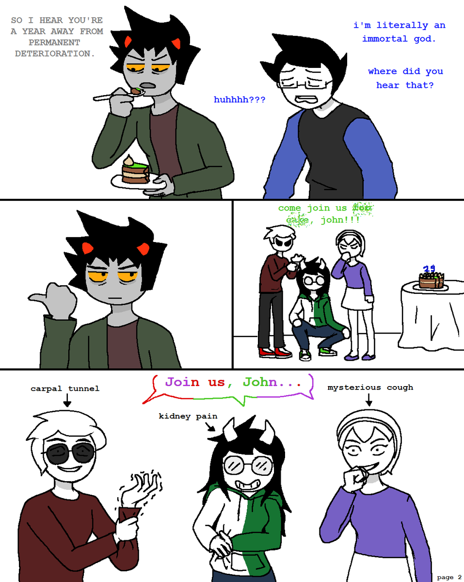<a href="/413countdown/">413countdown</a> lol imagine turning 30 this year, couldn't be john

page 2 of 2 || #homestuck || #homestuck413