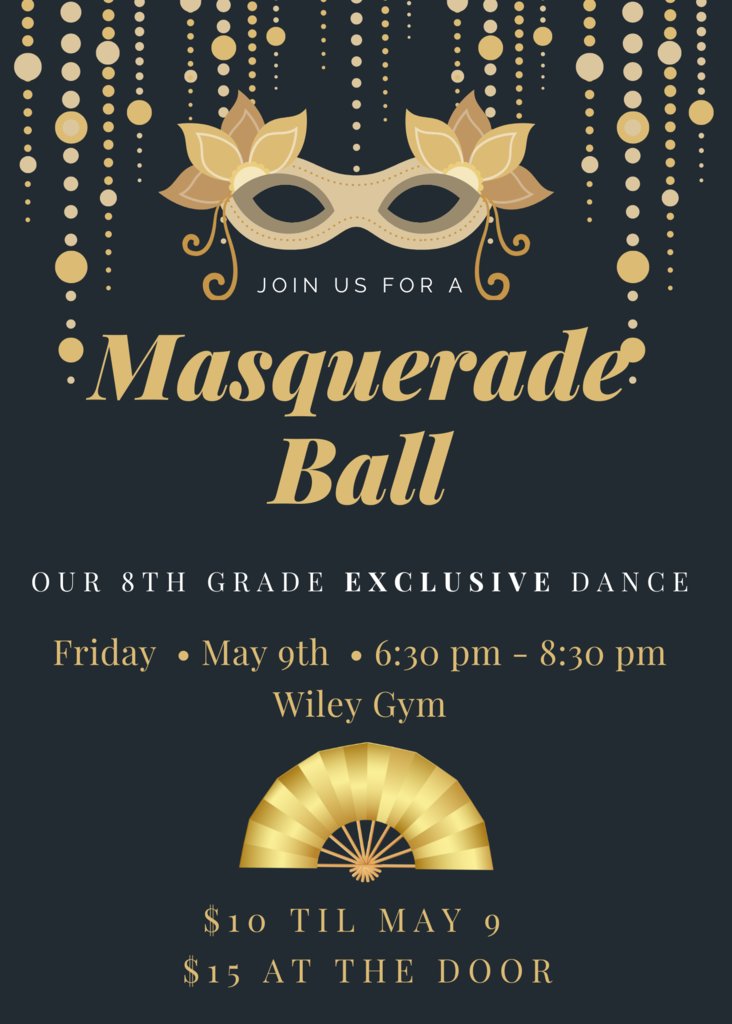 We are excited to announce our upcoming Masquerade Ball for our 8th grade students. More information will be sent from classroom teachers.