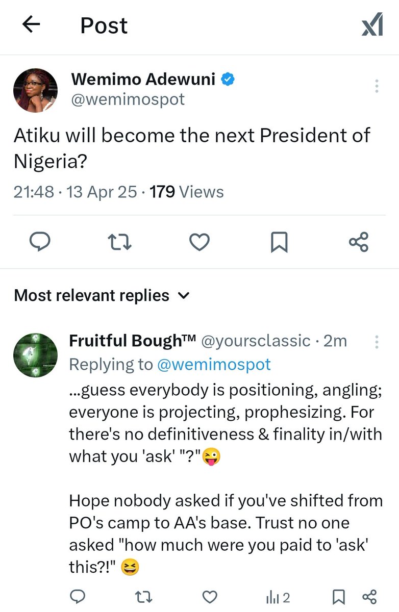 ...reading between the lines, she's not asking a question, she's not seeking an answer...she knows EXACTLY what she's doing: gaming, gauging, sizing, pandering, positioning, angling - testing the waters😜

Will Atiku become...? vs Atiku will become...? - tonally duplicitous 🤥