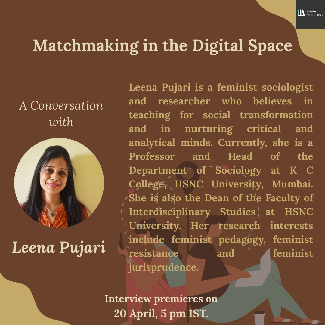 Matchmaking in the Digital Space: A Conversation with Leena Pujari

Leena Pujari is a Professor and Head of the Department of Sociology at K C College, HSNC University, Mumbai.  

Interview premieres on 20 April, 5 pm IST.