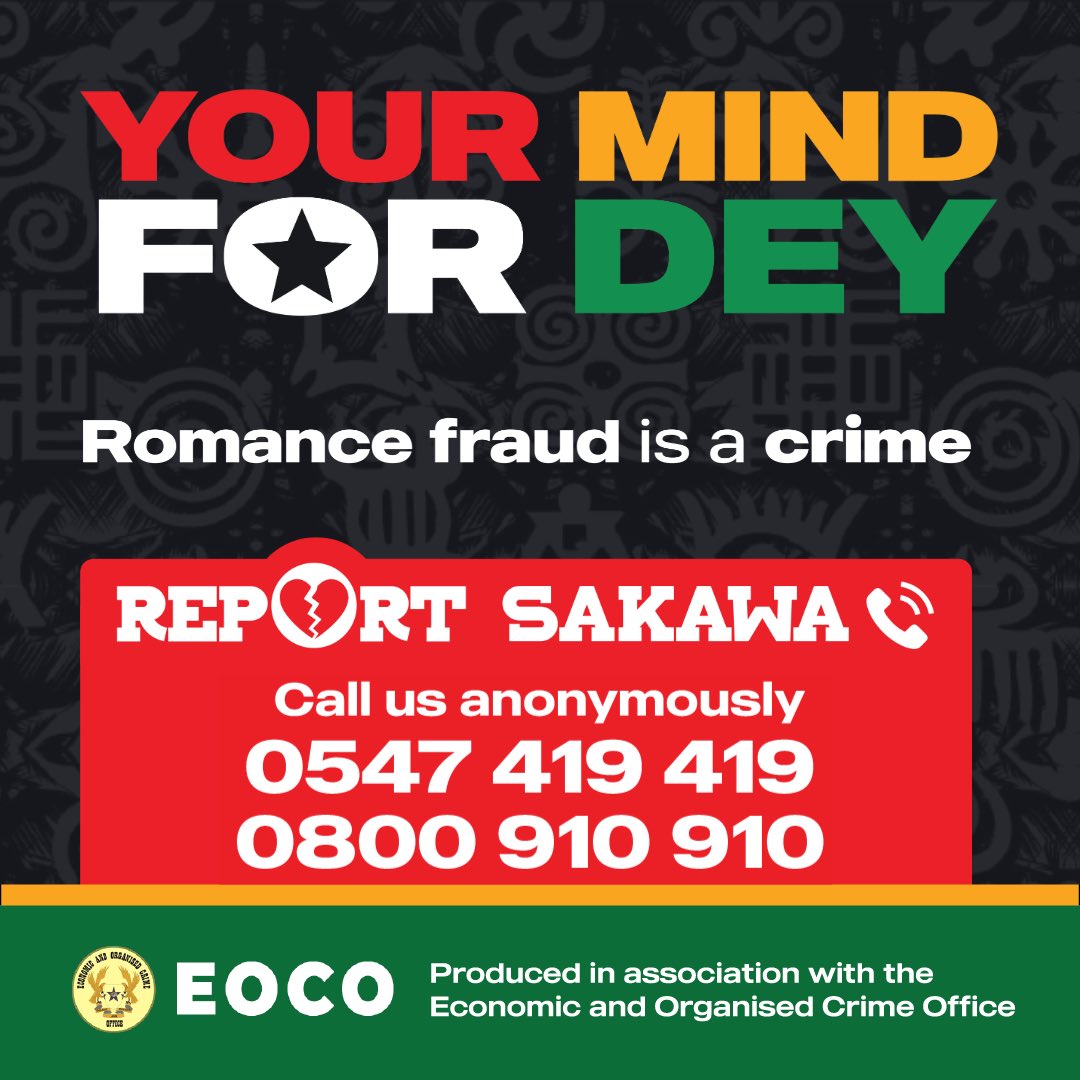 Fraud hurts us all, that’s why we need to work together to stop it. 

Let’s hold romance fraudsters accountable for their crimes. 

Don’t stay silent. Report it today anonymously by calling 0800 910910 or 0547 419419.  

#YourMindForDey #ReportSakawa 

<a href="/EOCOghana/">EOCOghana</a> <a href="/GhPoliceService/">Ghana Police Service</a>